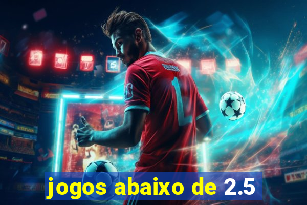 jogos abaixo de 2.5